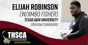 Elijah Robinson - TX A&M Univ. - Creating Turnovers (w/ Jimbo Fisher)